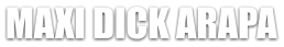 MAXI DICK ARAPA